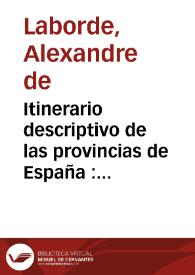 Itinerario descriptivo de las provincias de España : su situación geográfica, población, historia civil y natural, agricultura, comercio... | Biblioteca Virtual Miguel de Cervantes