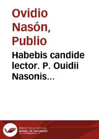 Habebis candide lector. P. Ouidii Nasonis Metamorphosin castigatissimam | Biblioteca Virtual Miguel de Cervantes