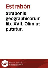 Strabonis geographicorum lib. XVII. Olim ut putatur. | Biblioteca Virtual Miguel de Cervantes