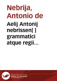Aelij Antonij nebrissen[ ] grammatici atque regii historiographi repetitio septima de ponderibus. qua[ ] recitauit in salmanticensi gymnasio in idus iunias anno MDXI. | Biblioteca Virtual Miguel de Cervantes