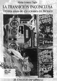 La transición inconclusa : Treinta años de elecciones en México 1964-1994 / Silvia Gómez Tagle | Biblioteca Virtual Miguel de Cervantes