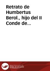 Retrato de Humbertus Berol., hijo del II Conde de Saboya | Biblioteca Virtual Miguel de Cervantes