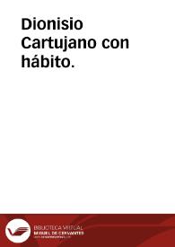 Dionisio Cartujano con hábito. | Biblioteca Virtual Miguel de Cervantes