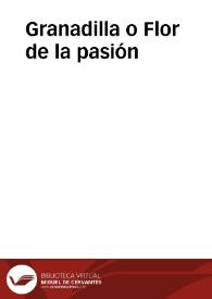 Granadilla o Flor de la pasión | Biblioteca Virtual Miguel de Cervantes