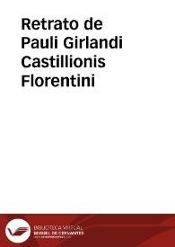 Retrato de Pauli Girlandi Castillionis Florentini | Biblioteca Virtual Miguel de Cervantes