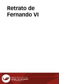 Retrato de Fernando VI | Biblioteca Virtual Miguel de Cervantes