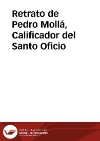Retrato de Pedro Mollá, Calificador del Santo Oficio | Biblioteca Virtual Miguel de Cervantes