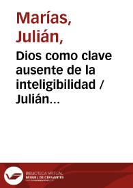 Dios como clave ausente de la inteligibilidad / Julián Marías | Biblioteca Virtual Miguel de Cervantes