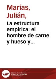 La estructura empírica: el hombre de carne y hueso y mundo / Julián Marías | Biblioteca Virtual Miguel de Cervantes