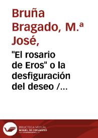 "El rosario de Eros" o la desfiguración del deseo / María José Bruña Bragado | Biblioteca Virtual Miguel de Cervantes