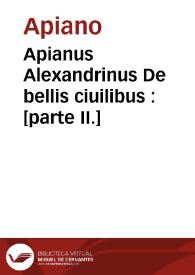 Apianus Alexandrinus De bellis ciuilibus : [parte II.]  / [traductio. P. Candidi] | Biblioteca Virtual Miguel de Cervantes