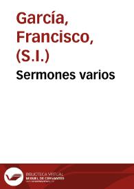 Sermones varios / de el P. Francisco Garcia... | Biblioteca Virtual Miguel de Cervantes