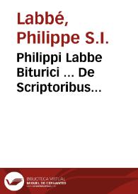 Philippi Labbe Biturici ... De Scriptoribus Ecclesiasticis quos attigit ... R. Bellarminus philologica et historica dissertatio ... duobis tomis | Biblioteca Virtual Miguel de Cervantes
