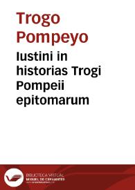Iustini in historias Trogi Pompeii epitomarum | Biblioteca Virtual Miguel de Cervantes