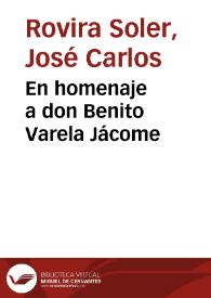 En homenaje a don Benito Varela Jácome / por José Carlos Rovira | Biblioteca Virtual Miguel de Cervantes