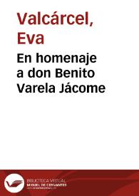 En homenaje a don Benito Varela Jácome / por Eva Valcárcel | Biblioteca Virtual Miguel de Cervantes