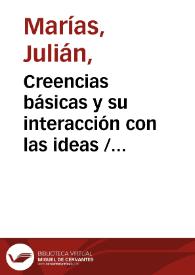 Creencias básicas y su interacción con las ideas / Julián Marías | Biblioteca Virtual Miguel de Cervantes