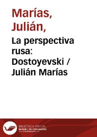 La perspectiva rusa: Dostoyevski / Julián Marías | Biblioteca Virtual Miguel de Cervantes