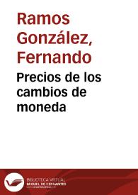 Precios de los cambios de moneda / Fernando Ramos González | Biblioteca Virtual Miguel de Cervantes