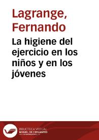 La higiene del ejercicio en los niños y en los jóvenes | Biblioteca Virtual Miguel de Cervantes
