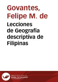 Lecciones de Geografía descriptiva de Filipinas / por D. Felipe M.ª. de Govántes | Biblioteca Virtual Miguel de Cervantes