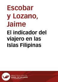 El indicador del viajero en las Islas Filipinas / por D. Jaime Escobar y Lozano | Biblioteca Virtual Miguel de Cervantes