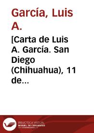 [Carta de Luis A. García. San Diego (Chihuahua), 11 de marzo de 1911] | Biblioteca Virtual Miguel de Cervantes