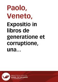 Expositio in libros de generatione et corruptione, una cum textu Aristotelis; De compositione mundi | Biblioteca Virtual Miguel de Cervantes