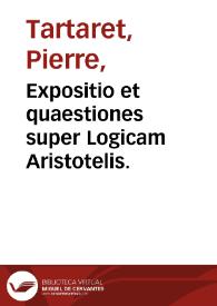 Expositio et quaestiones super Logicam Aristotelis. | Biblioteca Virtual Miguel de Cervantes