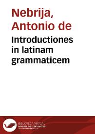 Introductiones in latinam grammaticem | Biblioteca Virtual Miguel de Cervantes