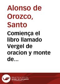Comiença el libro llamado Vergel de oracion y monte de contemplacion / hecho por un religioso de la orde[n] del bie[n]aue[n]turado padre scto Augusti ...  | Biblioteca Virtual Miguel de Cervantes