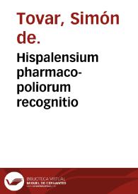 Hispalensium pharmaco-poliorum recognitio / à D. Simone è Touar hispalensi medico auspicata. | Biblioteca Virtual Miguel de Cervantes