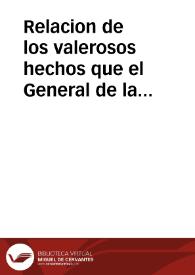 Relacion de los valerosos hechos que el General de la Armada del Almirantazgo à tenido desde el mes de março, hasta principio deste mes de iunio, con diversas naciones contrarias nuestras. Y la famosa batalla q[ue] tuvo con el famoso olandes General, llamado Campana. Año 1626 | Biblioteca Virtual Miguel de Cervantes