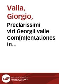 Preclarissimi viri Georgii valle Com[m]entationes in Ptolomei quadripartitu[m] inq[ue] Ciceronis Partitiones [et] Tusculanas questio[n]es ac plinij Naturalis historie librum secundu[m] | Biblioteca Virtual Miguel de Cervantes