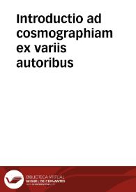 Introductio ad cosmographiam ex variis autoribus / colloquuntur Petrus Protogonos, Iacobus Philastros, Fontanus | Biblioteca Virtual Miguel de Cervantes