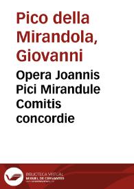 Opera Joannis Pici Mirandule Comitis concordie | Biblioteca Virtual Miguel de Cervantes