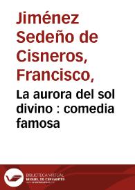 La aurora del sol divino : comedia famosa / de Don Francisco Ximénez Sedeño | Biblioteca Virtual Miguel de Cervantes