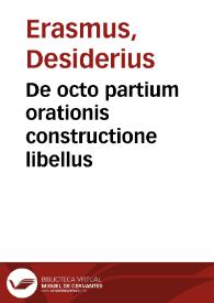 De octo partium orationis constructione libellus / D. Erasm. Rot. ; cum Iunij Rabirii commentarijs | Biblioteca Virtual Miguel de Cervantes