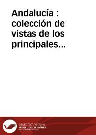 Andalucía : colección de vistas de los principales monumentos de Sevilla / publicado por su editor Carlos Santigosa | Biblioteca Virtual Miguel de Cervantes