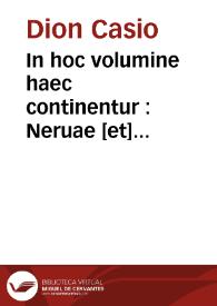 In hoc volumine haec continentur : Neruae [et] Traiani, atq[ue] Adriani Caesarum vitae ex Dione, Georgio Merula interprete ... | Biblioteca Virtual Miguel de Cervantes