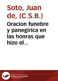 Oracion funebre y panegirica en las honras que hizo el cabildo de ... Sevilla à la buena memoria del señor Doctor D. Diego de Carvajal y Escabias ... Maestre-Escuela de la dicha Santa Iglesia, è Inquisidor ... el dia diez y seis de setiembre deste año de mil seiscientos y ochenta y dos /  dixola ... Juan de Soto, monge del Orden de San Basilio Magno ... ; sacala a luz ... el doctor D. Juan Antonio de Alcazar, canonigo .. | Biblioteca Virtual Miguel de Cervantes