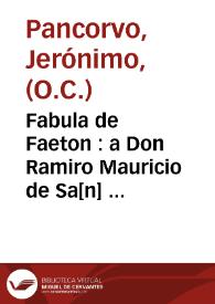 Fabula de Faeton : a Don Ramiro Mauricio de Sa[n]  Vicente y Guzman, Regidor perpetuo de la Ciudad de Antequera | Biblioteca Virtual Miguel de Cervantes