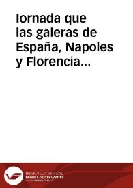 Iornada que las galeras de España, Napoles y Florencia han hecho a Barcelona y a Berbeira en servicio de su Magestad : Dase cuenta en esta relación de avisos, de las famosas presas que las galeras de España  hicieron yendo del Puerto de Santa Maria a Barcelona ... | Biblioteca Virtual Miguel de Cervantes