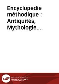 Encyclopedie méthodique : Antiquités, Mythologie, Diplomatique des Chartres, et Chronologie; tome quatrieme | Biblioteca Virtual Miguel de Cervantes