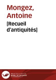 [Recueil d'antiquités] | Biblioteca Virtual Miguel de Cervantes