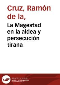 La Magestad en la aldea y persecución tirana | Biblioteca Virtual Miguel de Cervantes