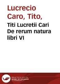 Titi Lucretii Cari De rerum natura libri VI | Biblioteca Virtual Miguel de Cervantes