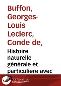 Histoire naturelle générale et particuliere avec la description du Cabinet du Roy : tome premier / [par M. de Buffon] | Biblioteca Virtual Miguel de Cervantes
