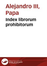 Index librorum prohibitorum / sanctissimi domini nostri Pio IX Pont. Max. iussu editus  | Biblioteca Virtual Miguel de Cervantes