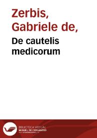 De cautelis medicorum | Biblioteca Virtual Miguel de Cervantes